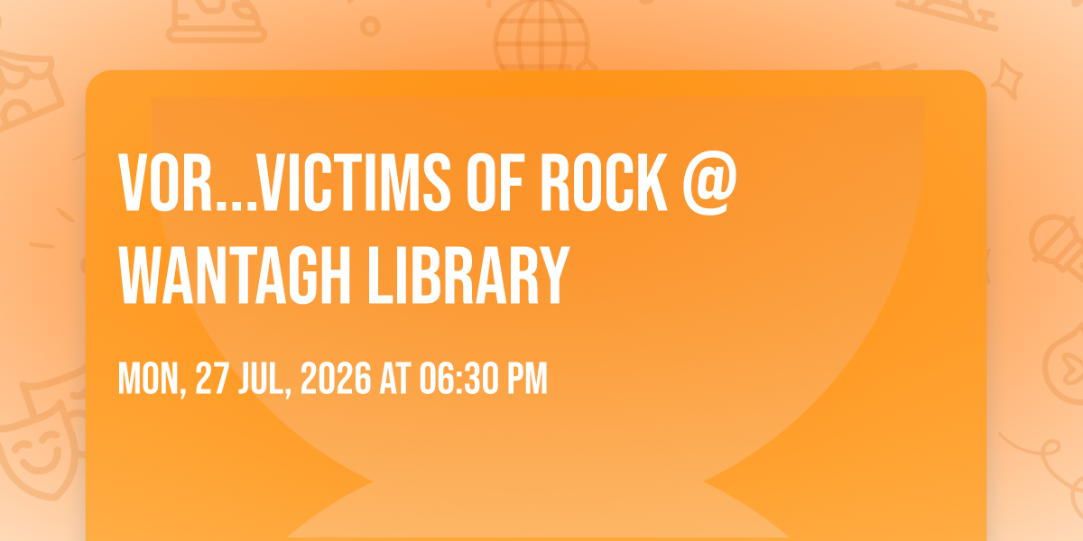 VOR...Victims Of Rock @ Wantagh Library