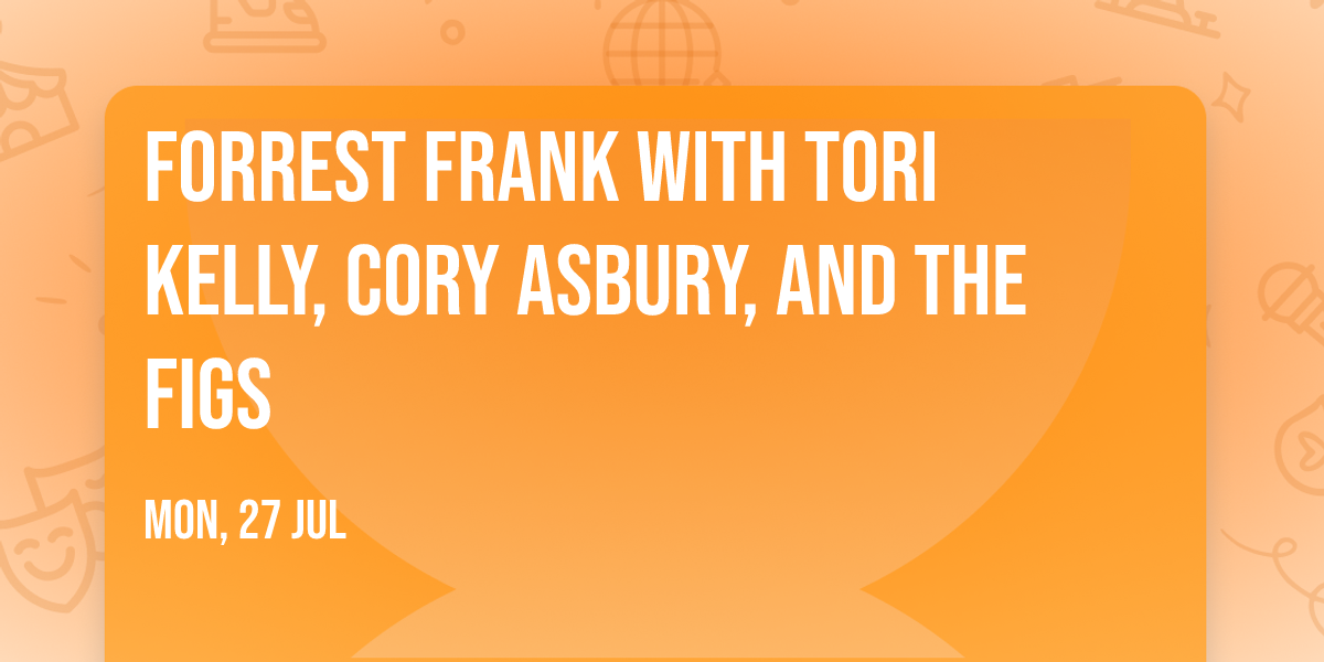 Forrest Frank with Tori Kelly, Cory Asbury, and The Figs