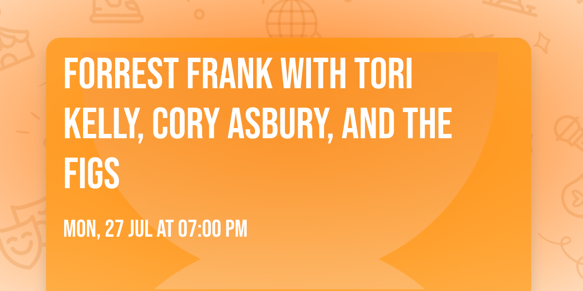 Forrest Frank with Tori Kelly, Cory Asbury, and The Figs
