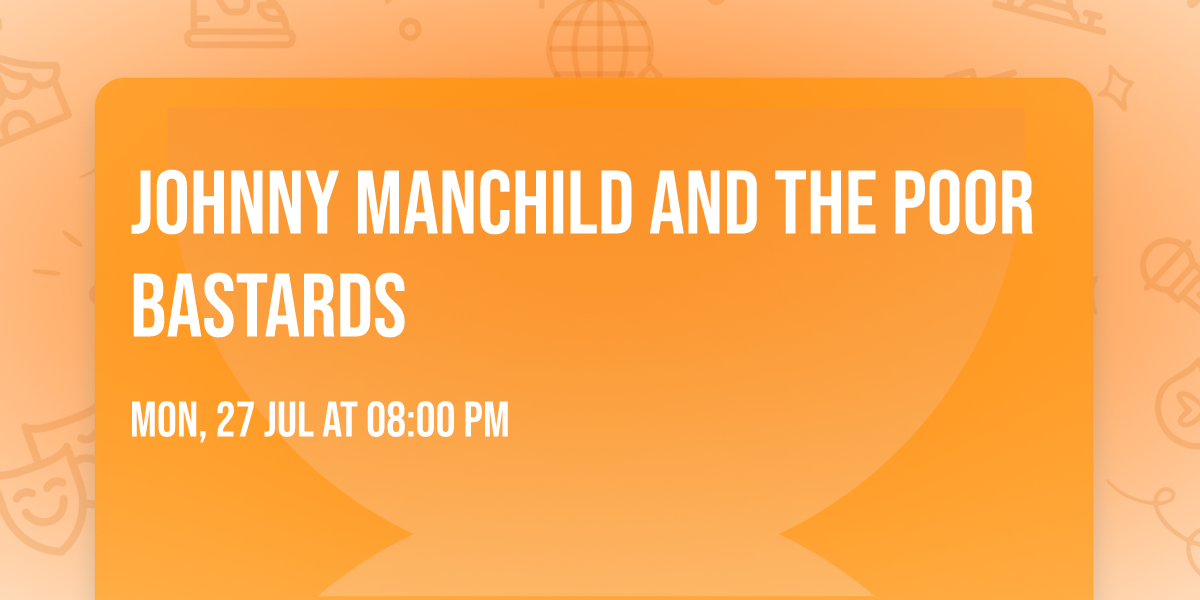 Johnny Manchild and the Poor Bastards