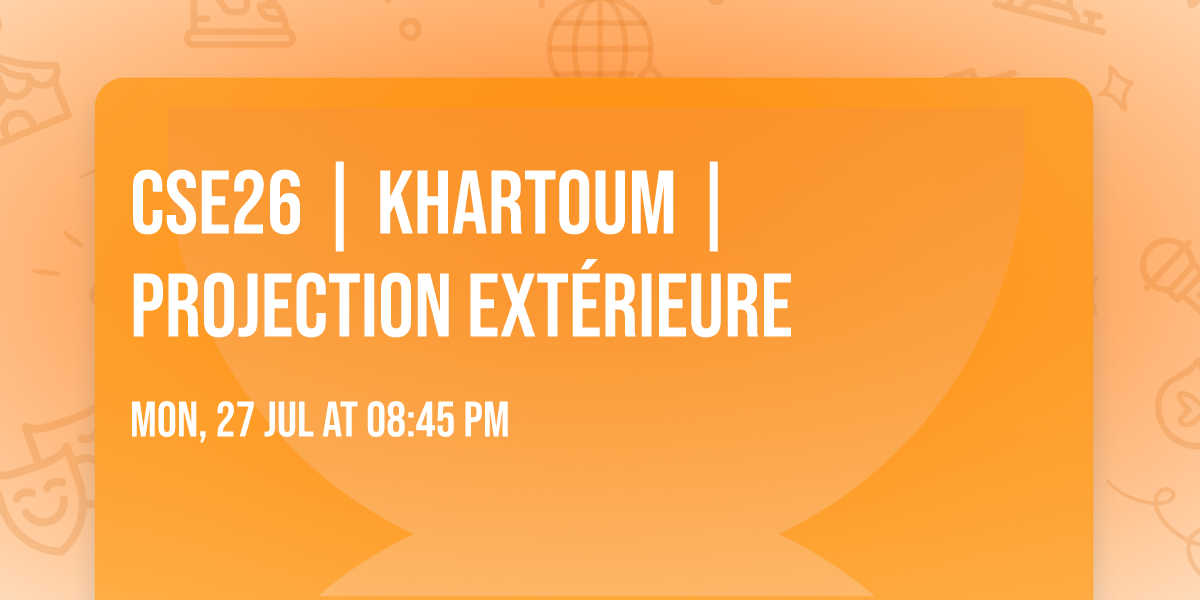 CSE26 | KHARTOUM | Projection ext\u00e9rieure