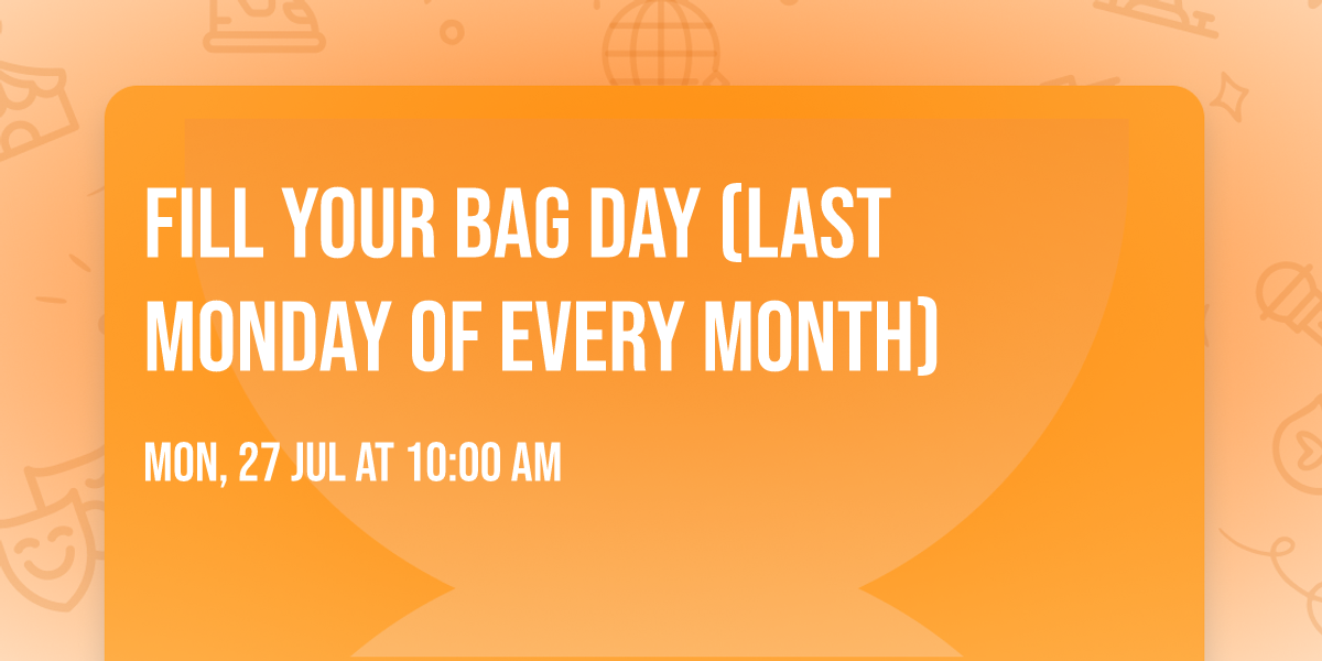 Fill Your Bag Day (Last Monday of Every Month)