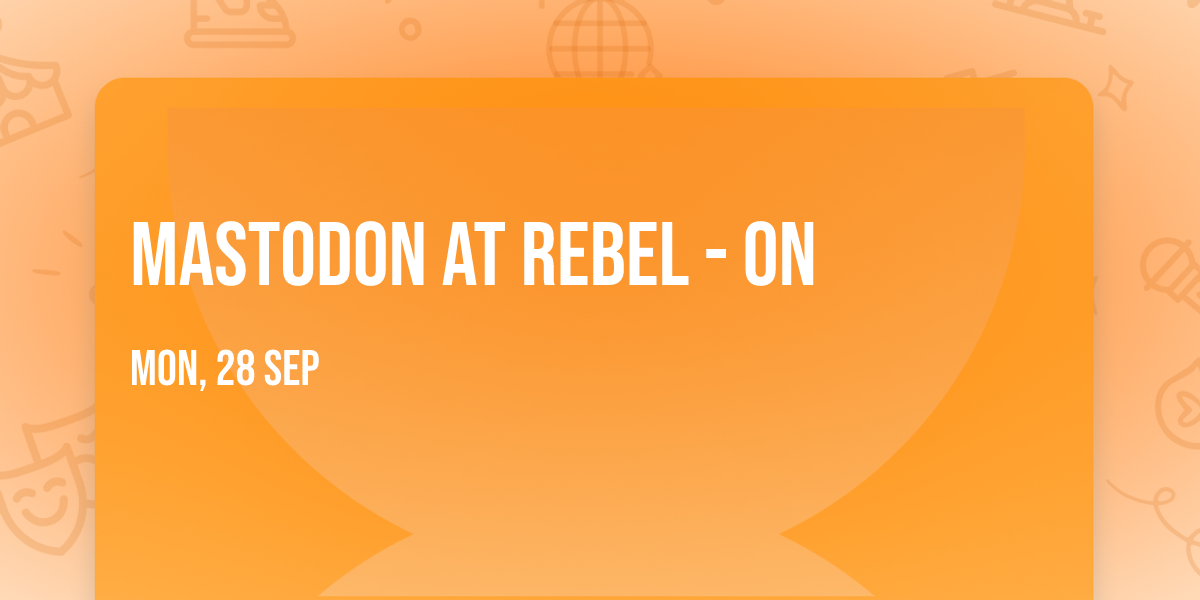 Mastodon at Rebel - ON