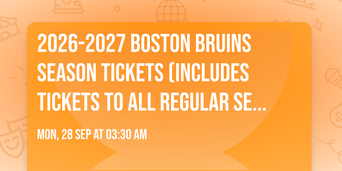 2026-2027 Boston Bruins Season Tickets (Includes Tickets To All Regular Season Home Games)