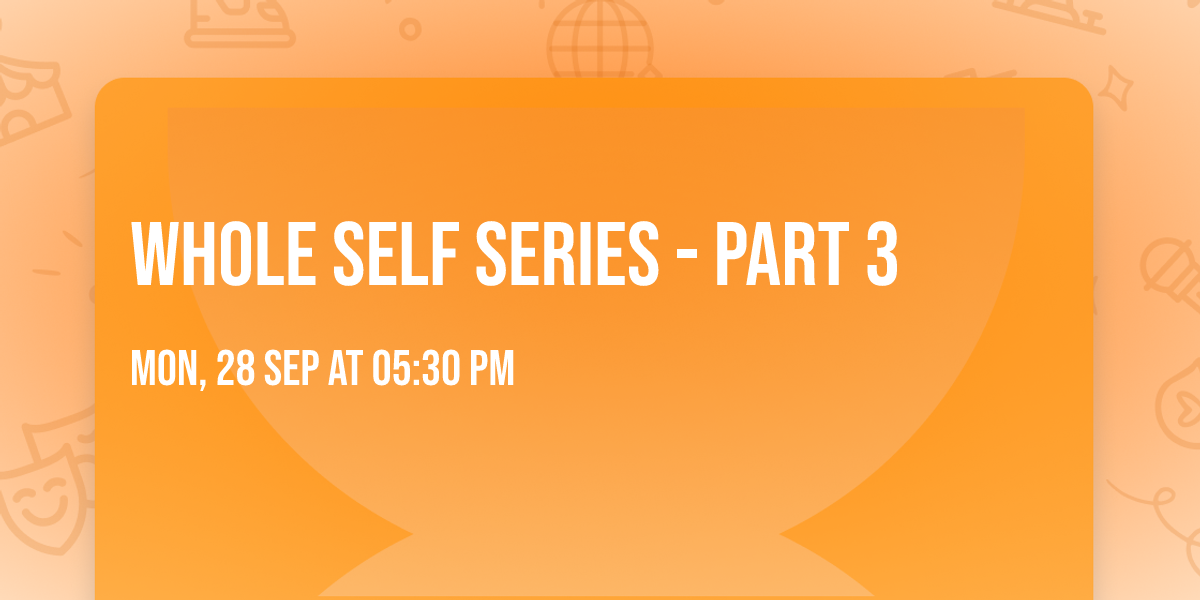 Whole Self Series - Part 3 
