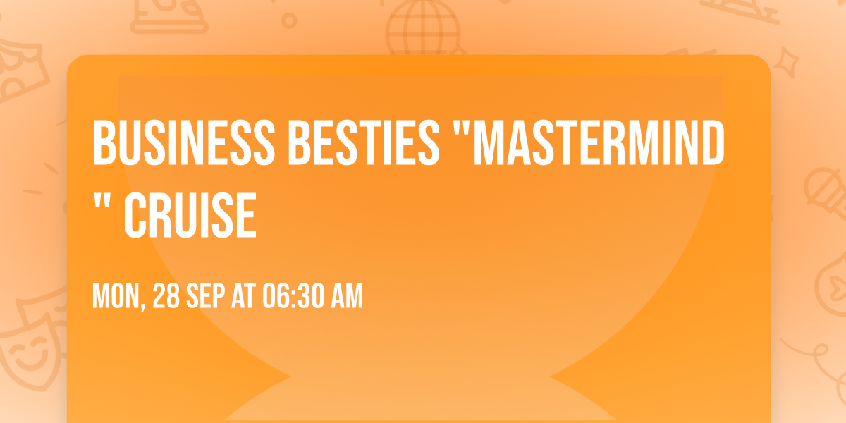 Business Besties "Mastermind" Cruise