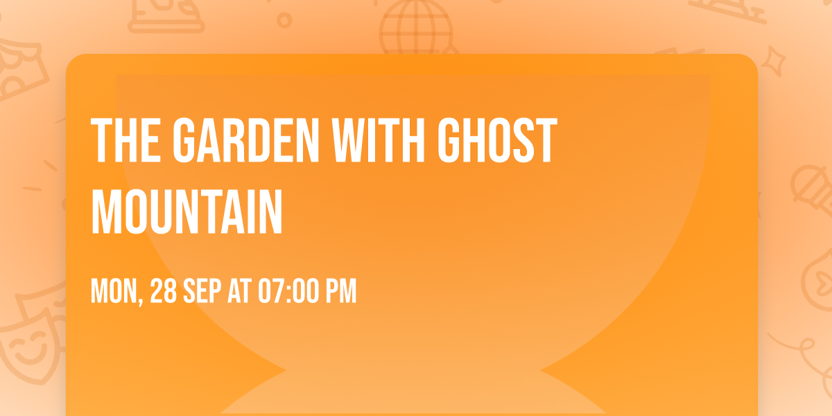The Garden with Ghost Mountain