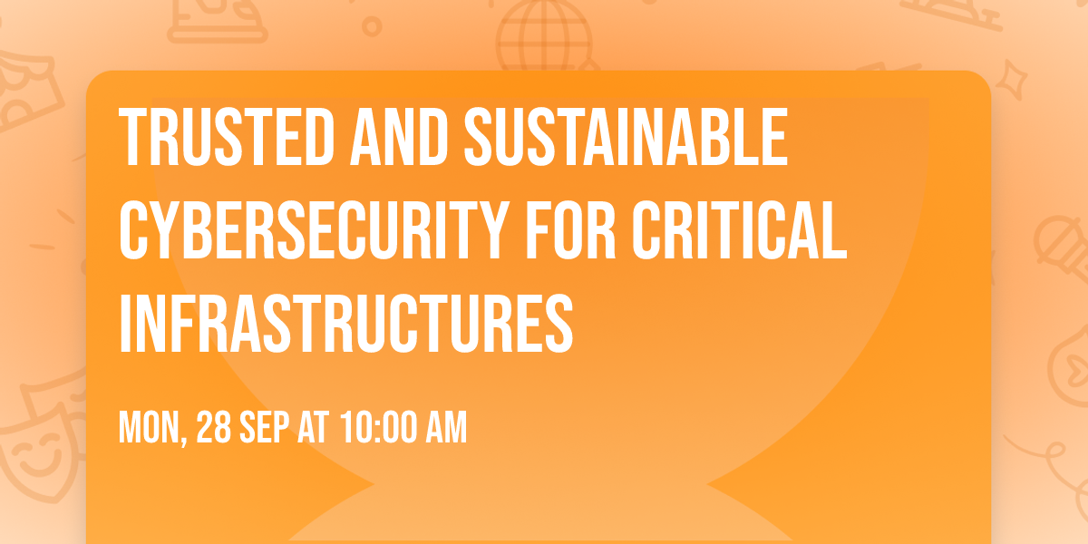 Trusted and Sustainable Cybersecurity for Critical Infrastructures
