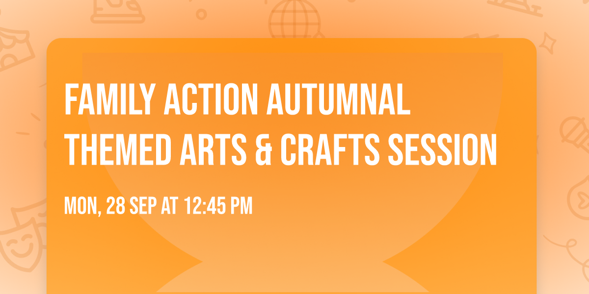 Family Action Autumnal themed Arts & Crafts session