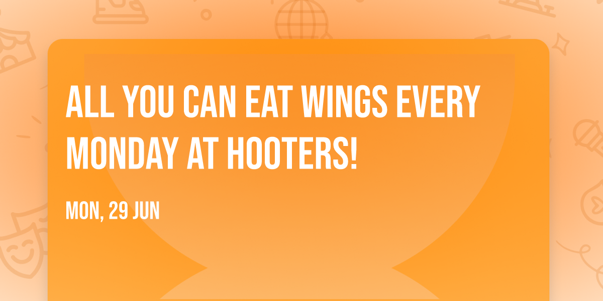 All You Can Eat Wings every Monday at Hooters!