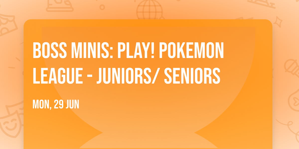 Boss Minis: Play! Pokemon league - Juniors\/ Seniors 