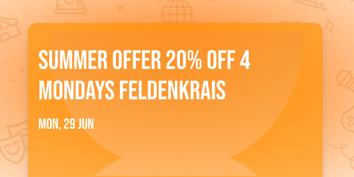 Summer Offer 20% off 4 Mondays Feldenkrais 