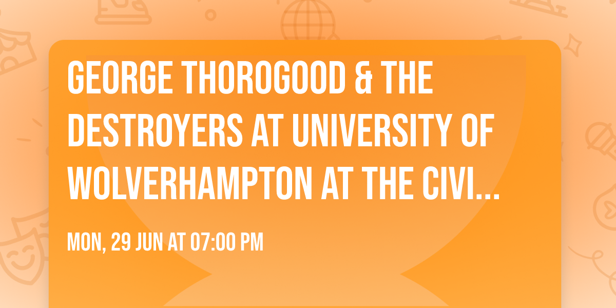 George Thorogood & The Destroyers at University of Wolverhampton at The Civic Hall