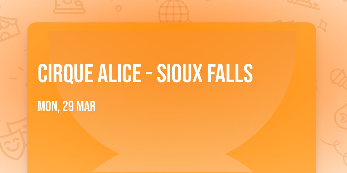 Cirque Alice - Sioux Falls