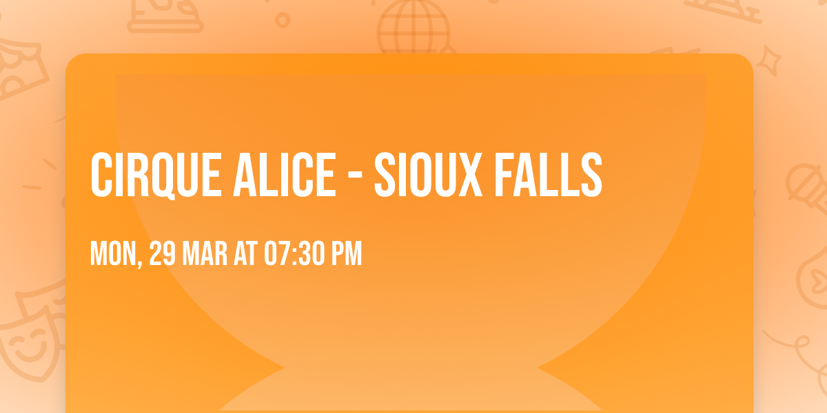 Cirque Alice - Sioux Falls