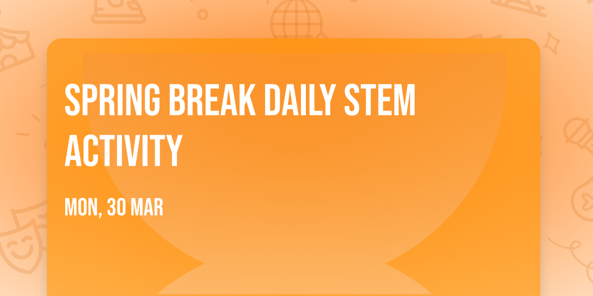 Spring Break Daily STEM Activity