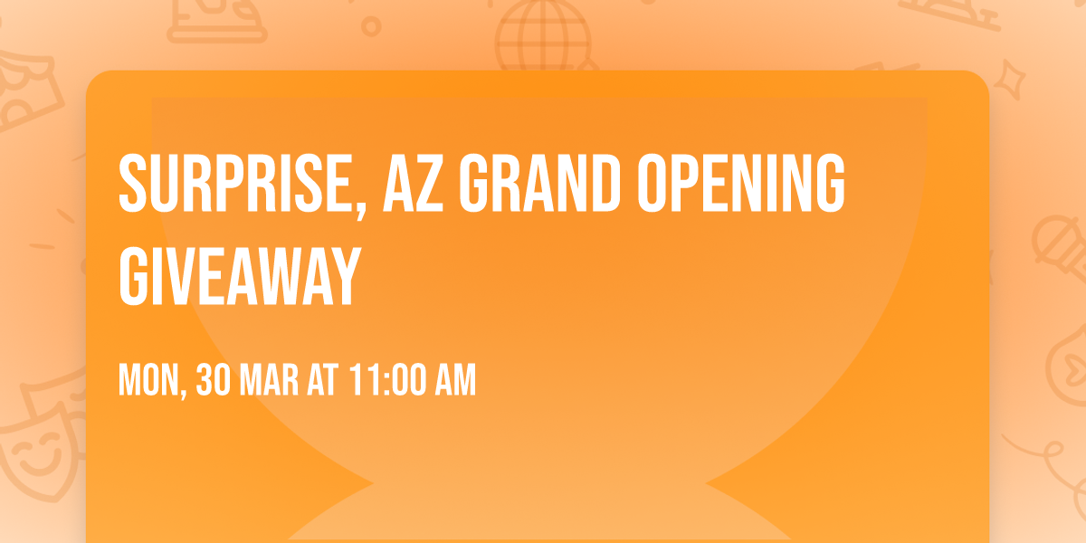 Surprise, AZ Grand Opening Giveaway