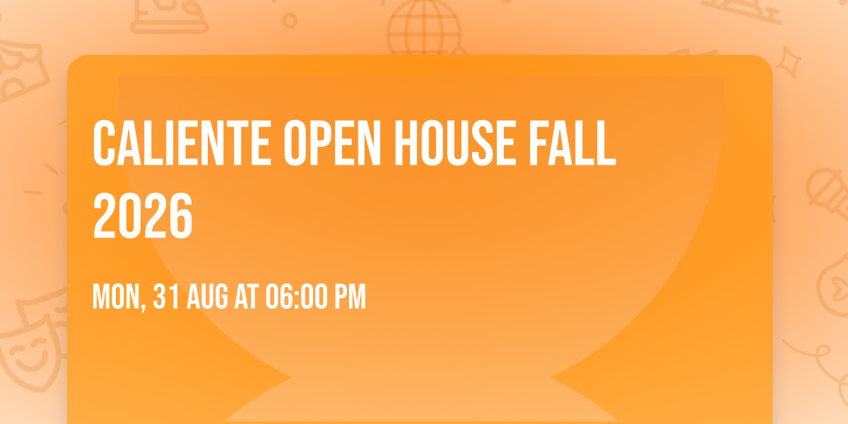 Caliente Open House Fall 2026