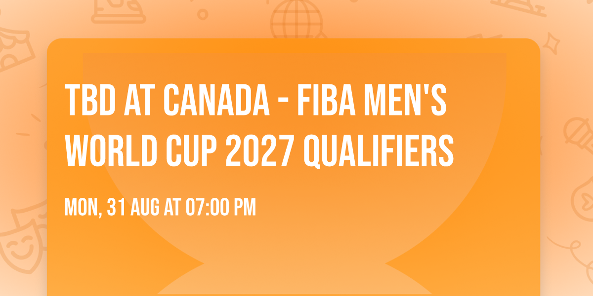 TBD at Canada - FIBA Men's World Cup 2027 Qualifiers