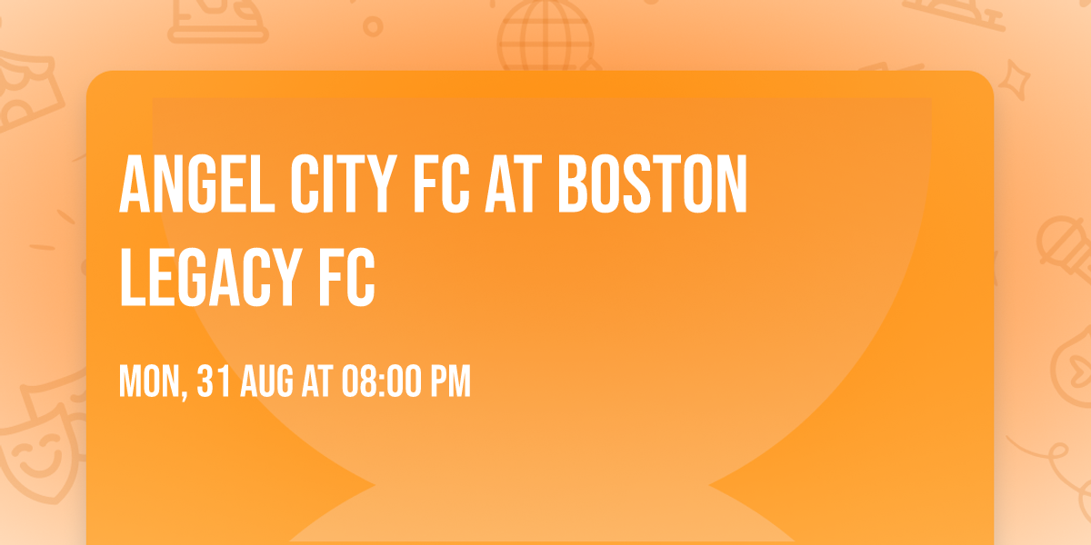 Angel City FC at Boston Legacy FC
