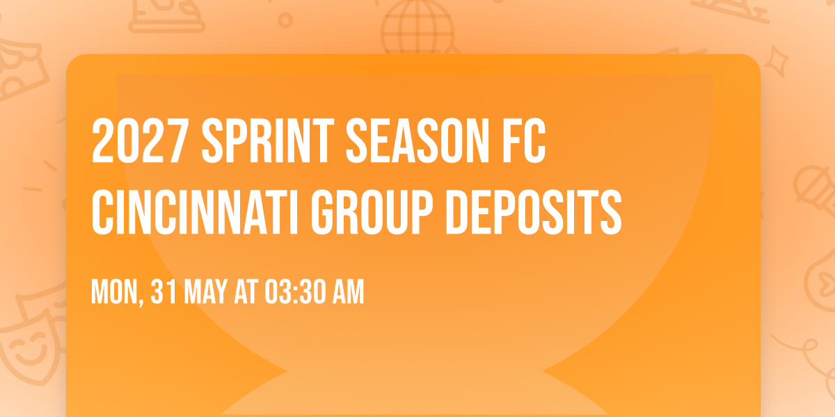 2027 Sprint Season FC Cincinnati Group Deposits
