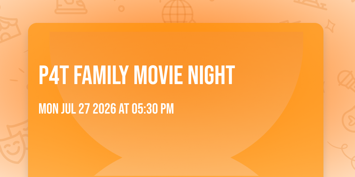 P4T FAMILY MOVIE NIGHT