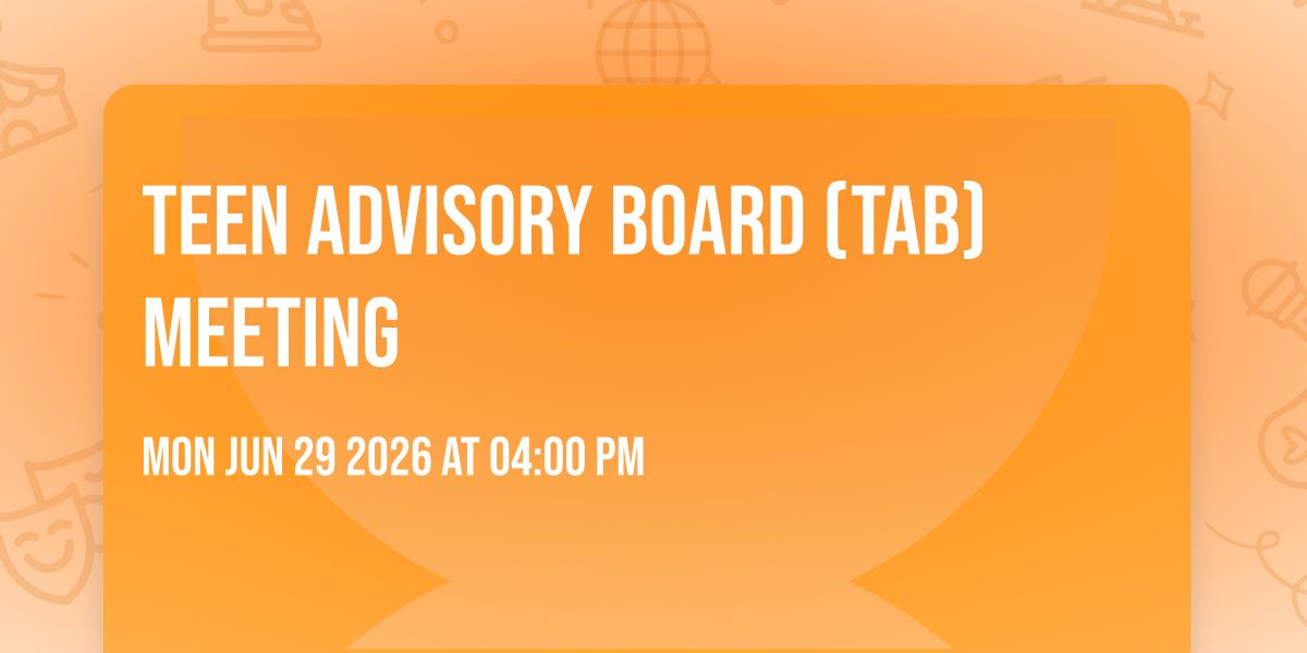 Teen Advisory Board (TAB) Meeting
