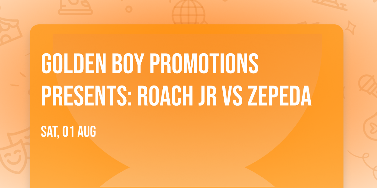 Golden Boy Promotions Presents: Roach Jr vs Zepeda