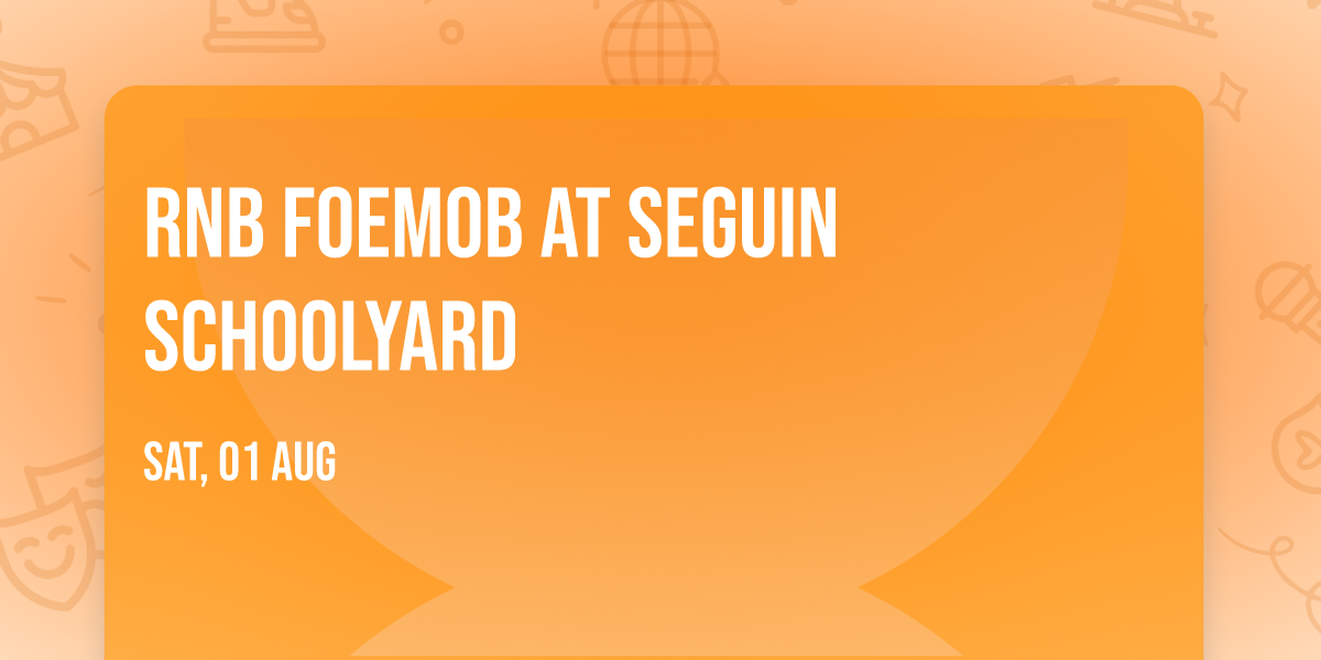 RNB FOEMOB at Seguin Schoolyard