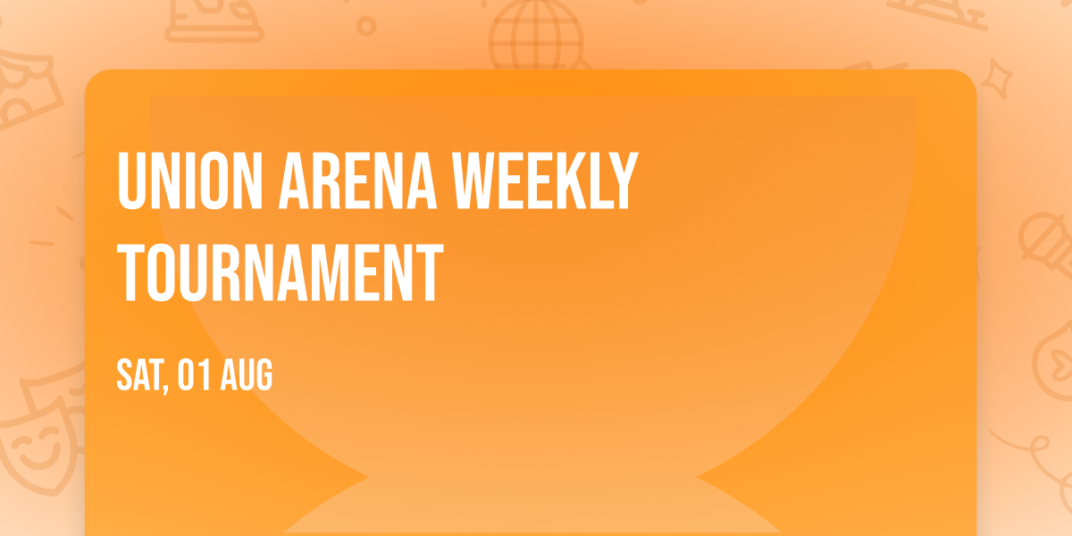 Union Arena Weekly Tournament