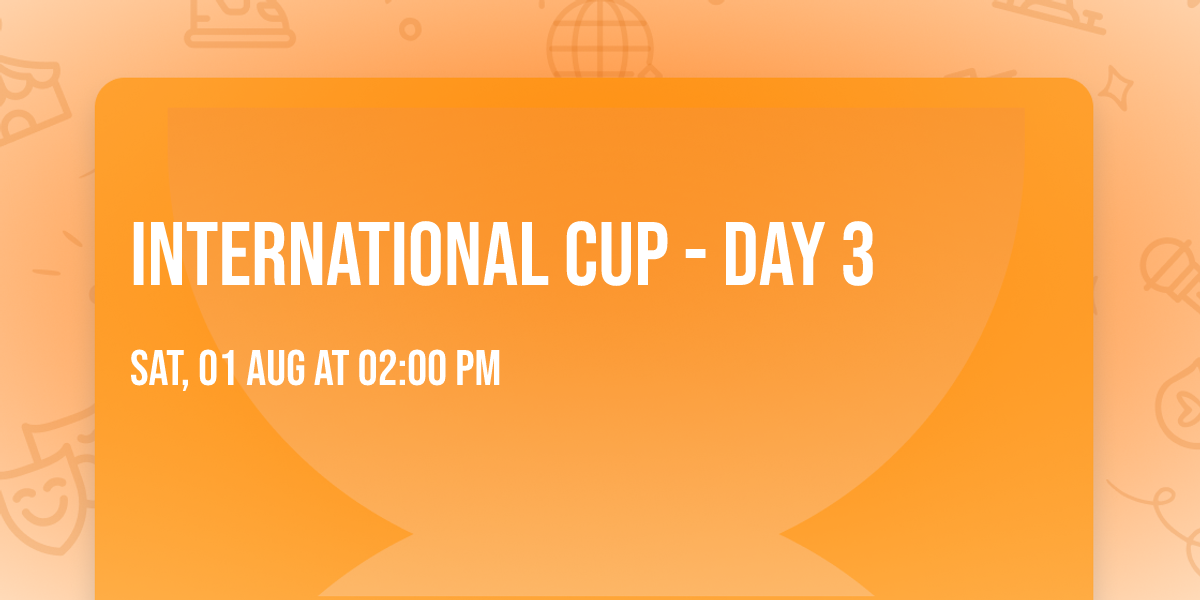 International Cup - Day 3