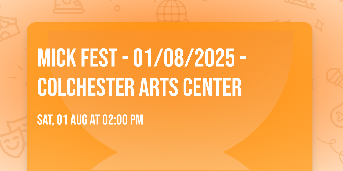 MICK FEST - 01\/08\/2025 - COLCHESTER ARTS CENTER