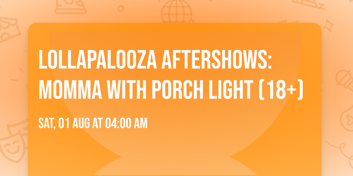 Lollapalooza Aftershows: Momma with Porch Light (18+)