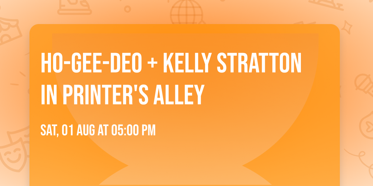 Ho-Gee-Deo + Kelly Stratton in Printer's Alley