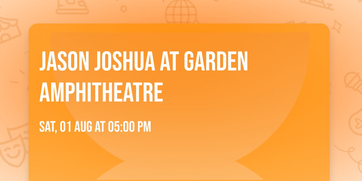 Jason Joshua at Garden Amphitheatre