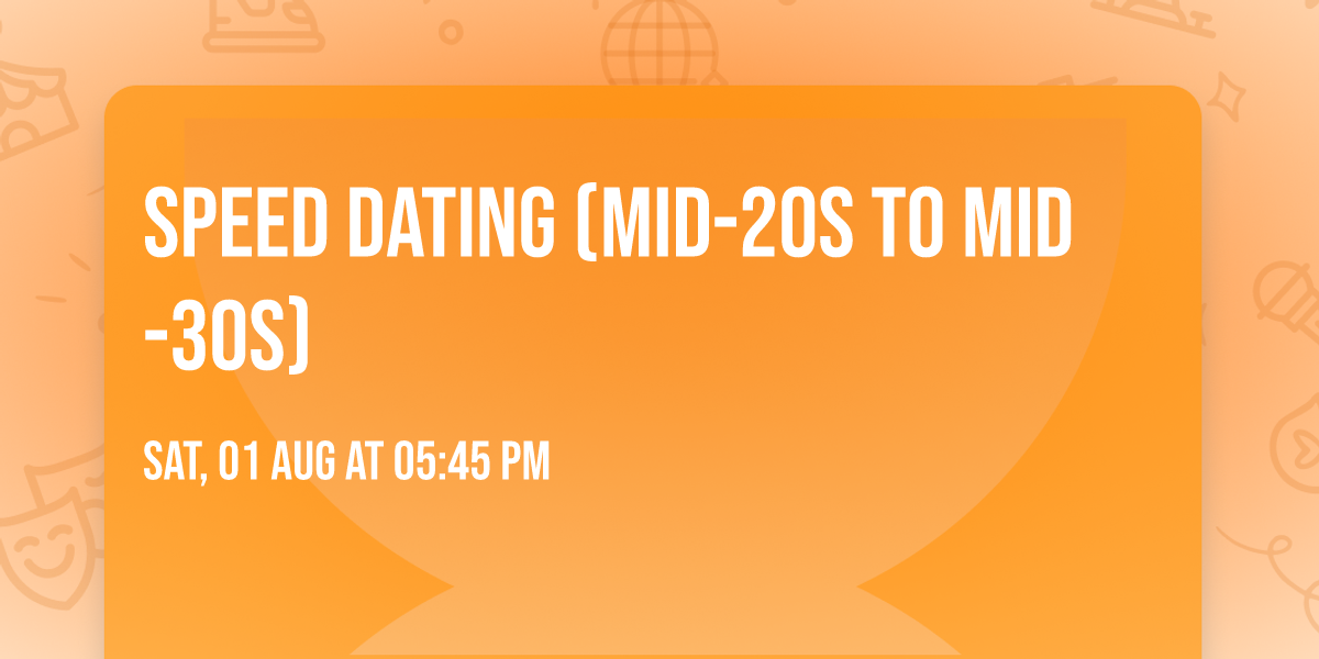 Speed Dating (Mid-20s to Mid-30s)