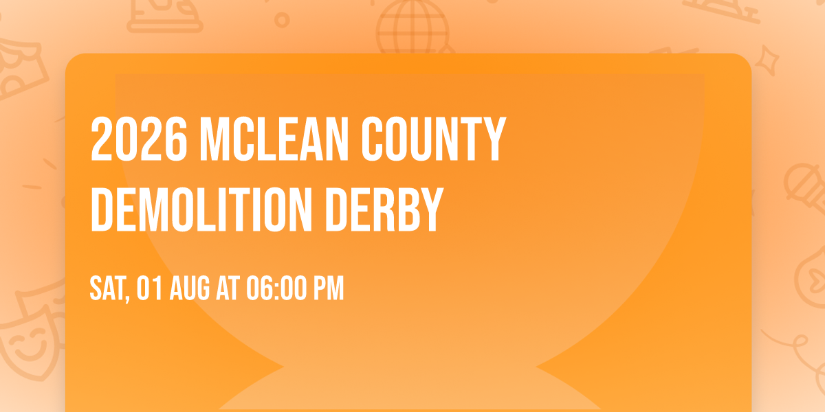 2026 McLean county Demolition Derby