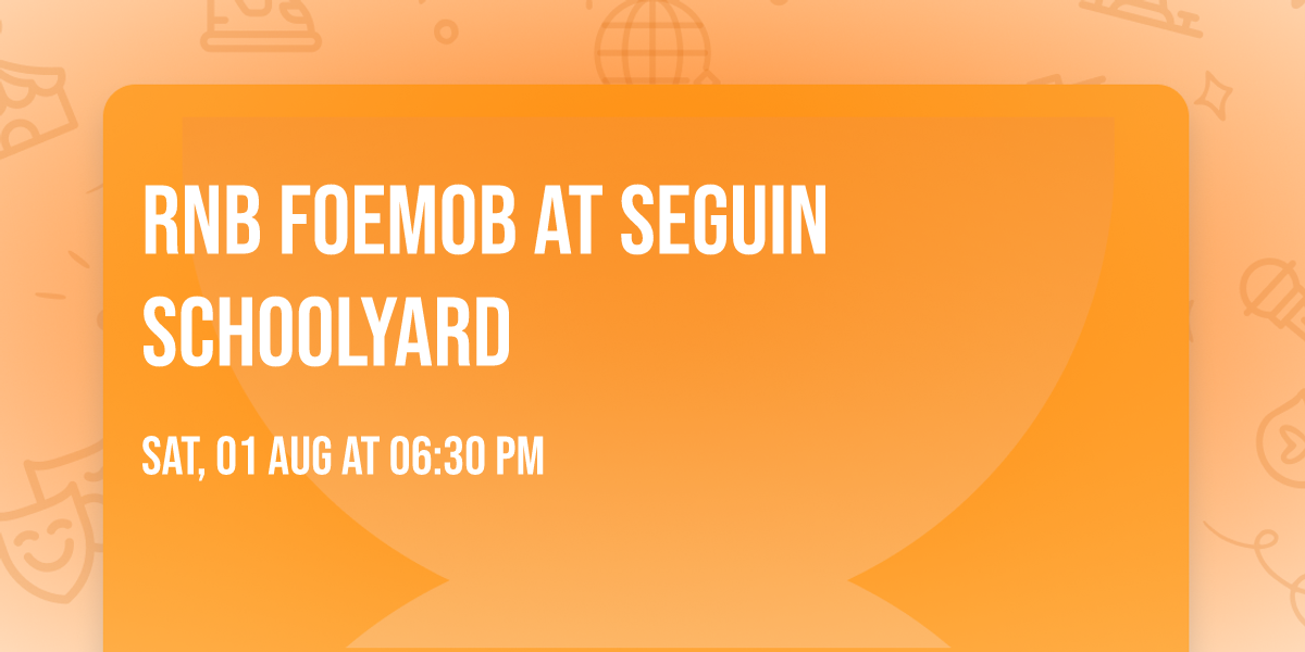 RNB FOEMOB at Seguin Schoolyard