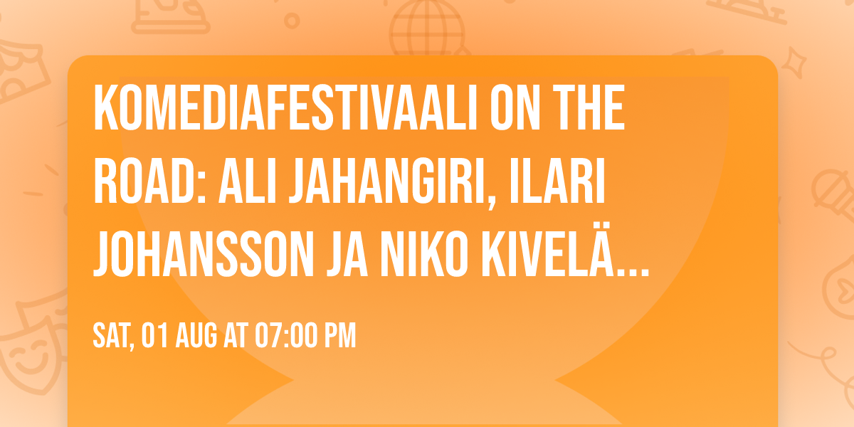 Komediafestivaali On The Road: Ali Jahangiri, Ilari Johansson ja Niko Kivel\u00e4 (K16)