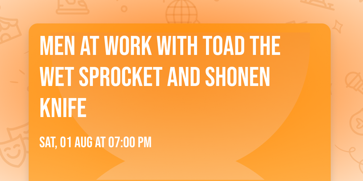 Men At Work with Toad the Wet Sprocket and Shonen Knife