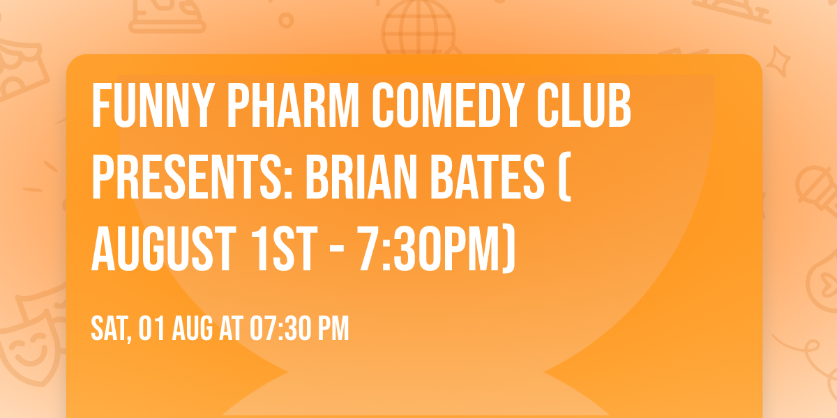 Funny Pharm Comedy Club Presents: Brian Bates (August 1st - 7:30PM)