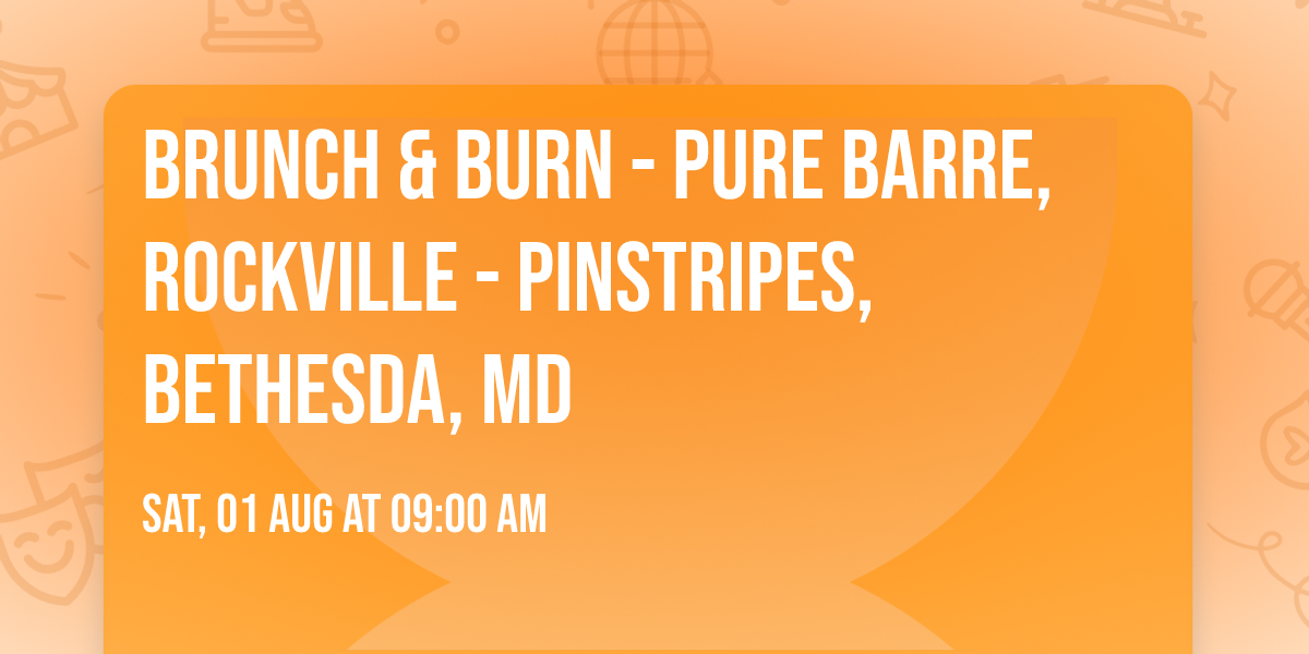 Brunch & Burn - Pure Barre, Rockville - Pinstripes, Bethesda, MD