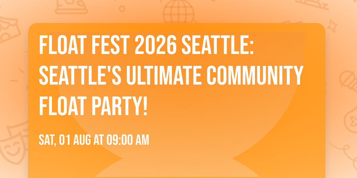 Float Fest 2026 Seattle: Seattle's Ultimate Community Float Party!