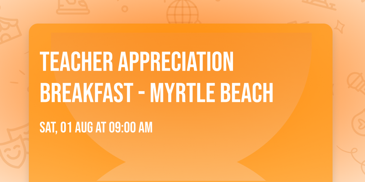 Teacher Appreciation Breakfast - Myrtle Beach