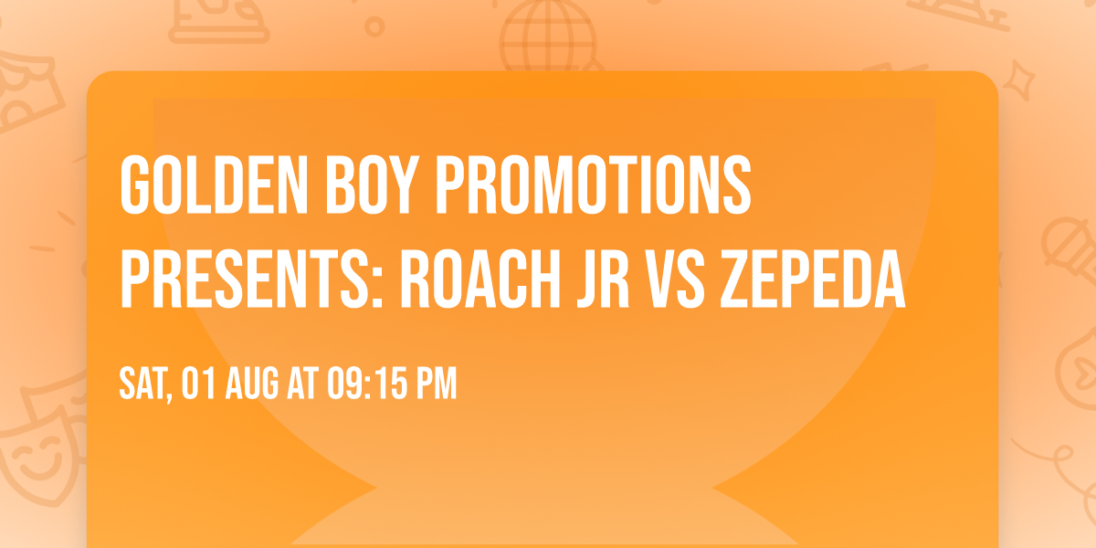 Golden Boy Promotions Presents: Roach Jr vs Zepeda