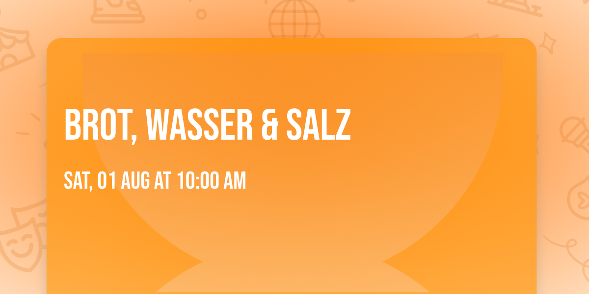Brot, Wasser & Salz