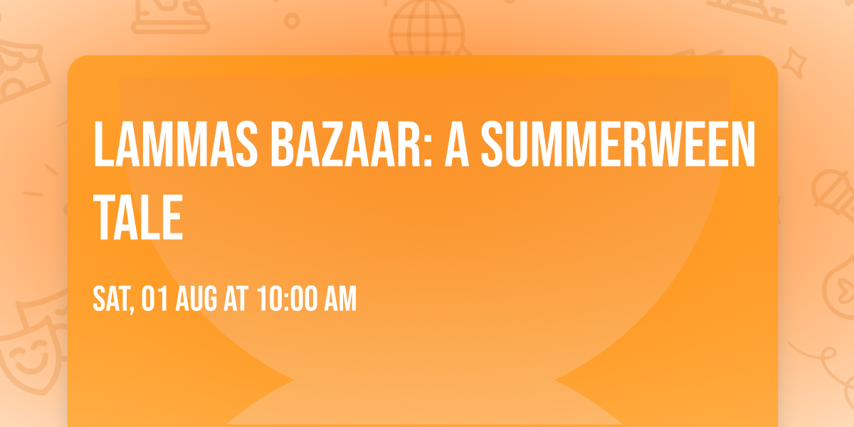 Lammas Bazaar: A Summerween Tale