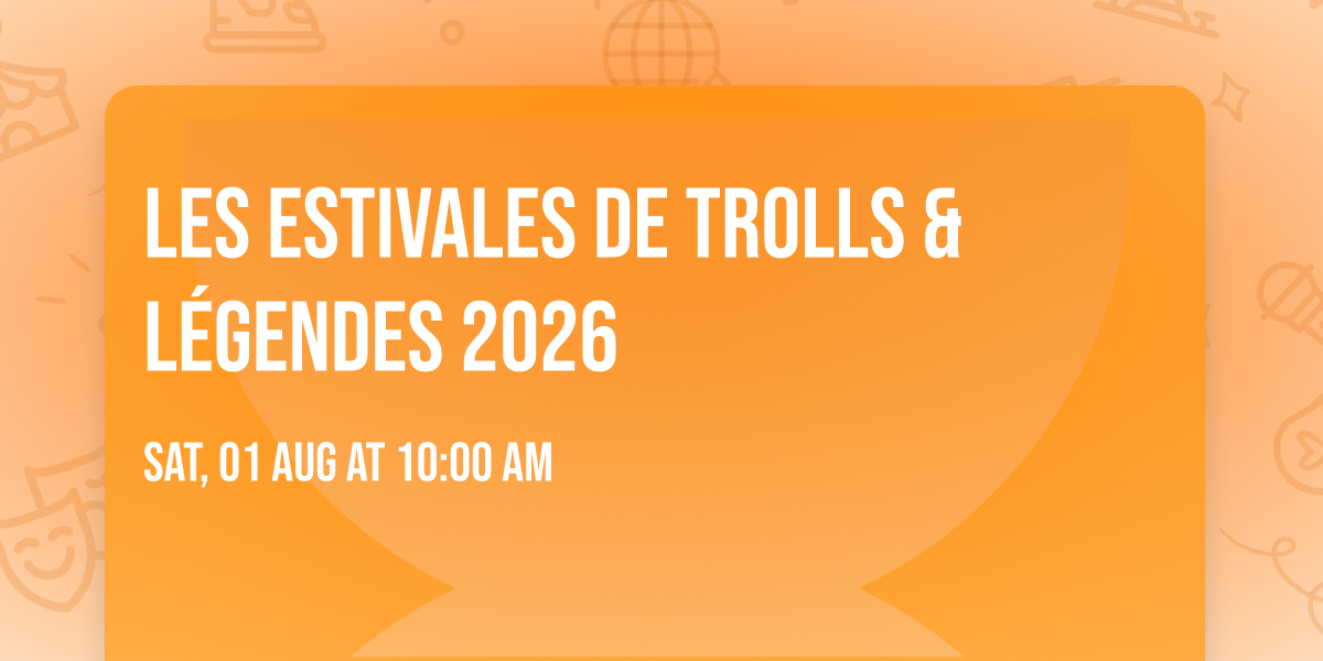 Les Estivales de Trolls & L\u00e9gendes 2026