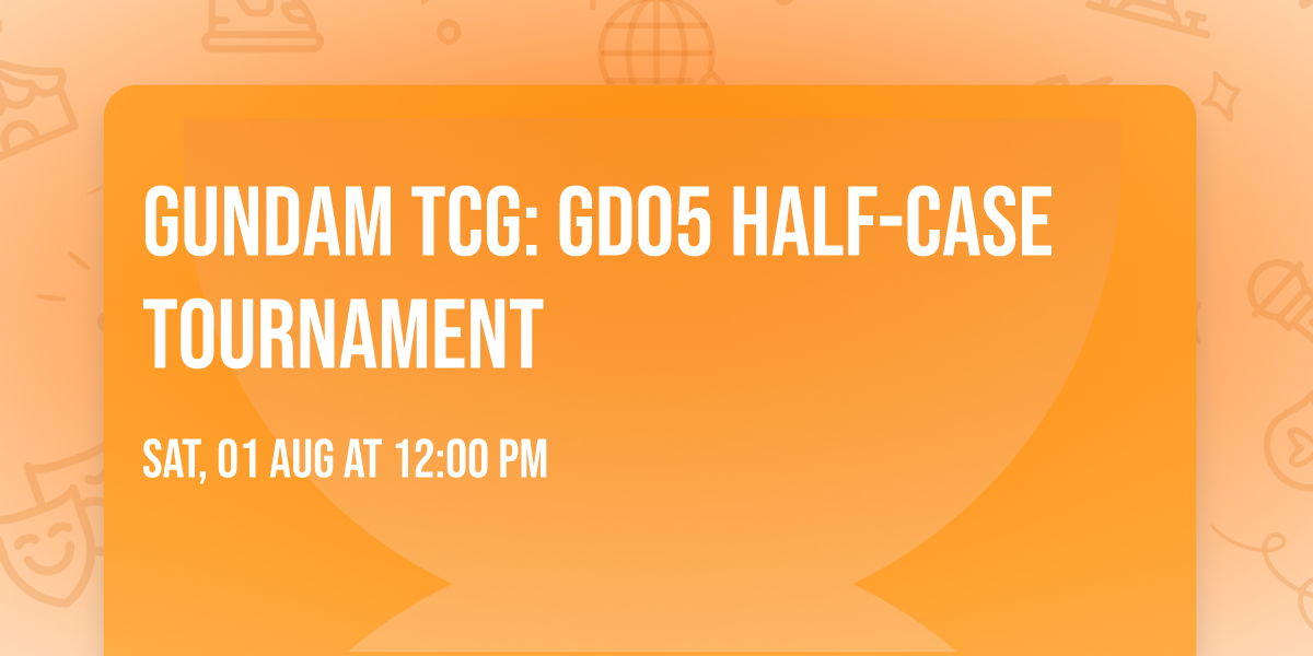 Gundam TCG: GD05 Half-Case Tournament