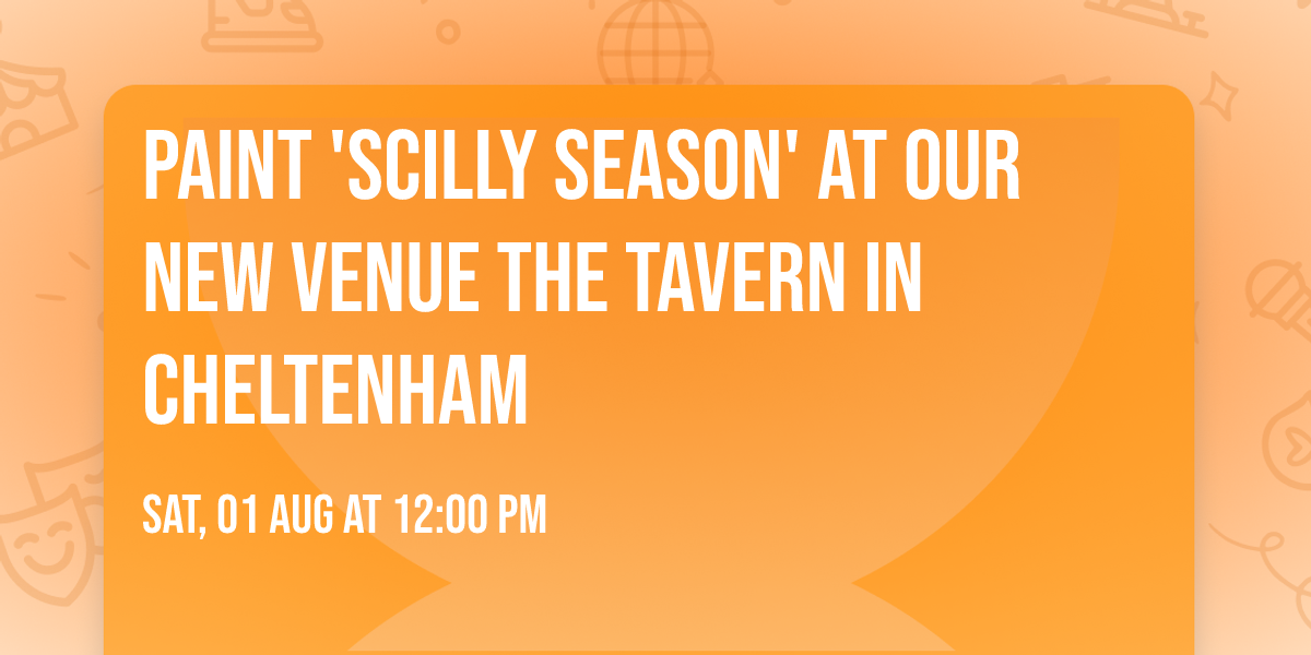Paint 'Scilly Season' at our new venue The Tavern in Cheltenham